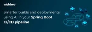 Harnessing AI in Your Spring Boot CI/CD Pipeline: Smarter Builds, Tests, and Deployments