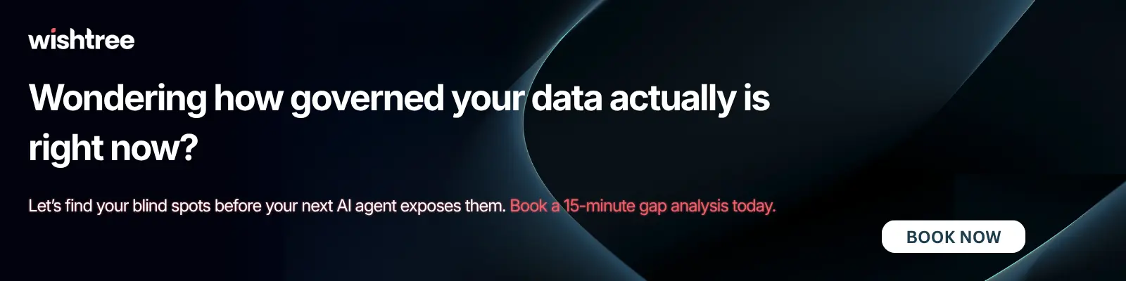 CTA banner encouraging businesses to identify data governance blind spots and book a 15-minute gap analysis before deploying AI agents.