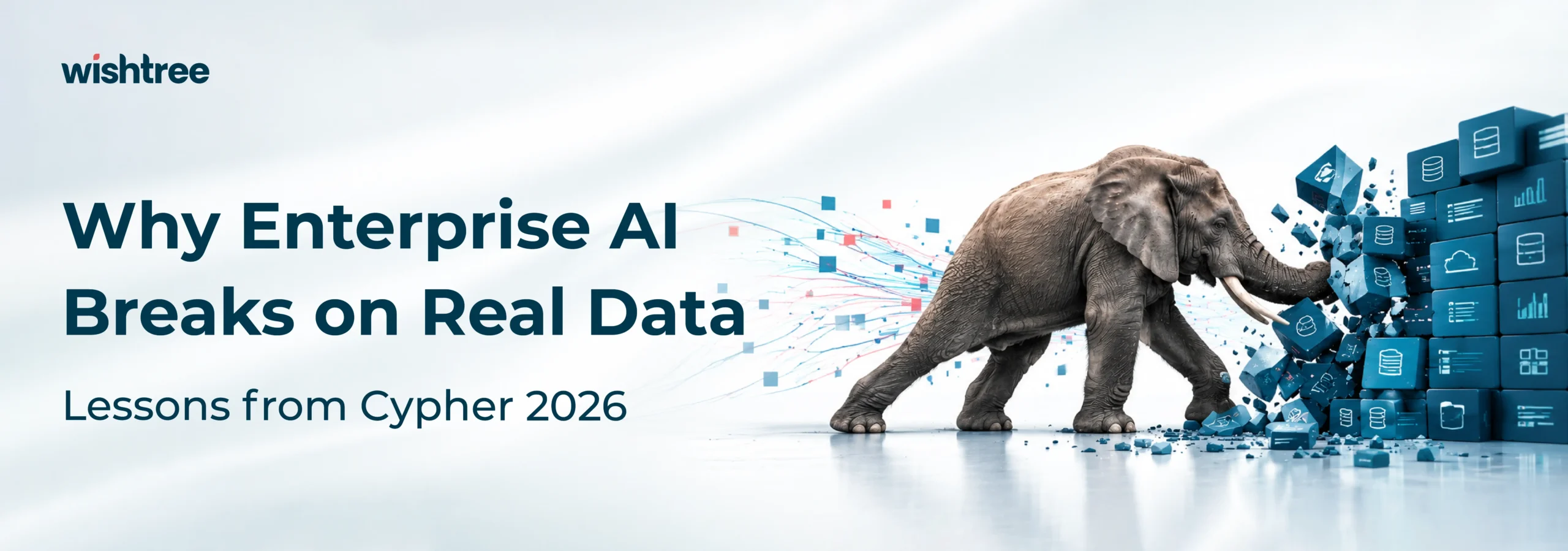 An elephant pushing down a wall of data blocks representing broken enterprise data stacks and data readiness for AI, with headline text "Why Enterprise AI Breaks on Real Data: Lessons from Cypher 2026".