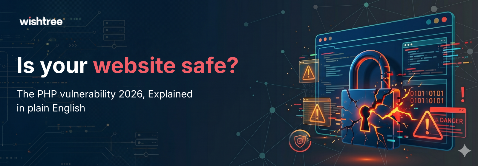 PHP vulnerability 2026 banner showing a cracked padlock on a browser window with danger warnings, asking "Is your website safe?"